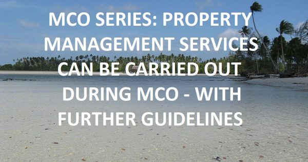 MCO SERIES: Property management services can be carried out during MCO period – Further Guidelines Provided