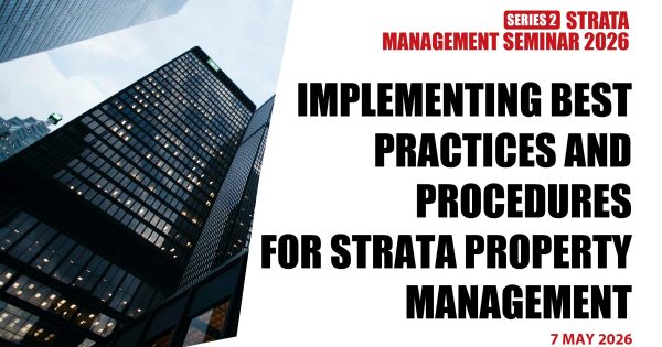 STRATA MANAGEMENT SEMINAR (SERIES 2 OF 2026): IMPLEMENTING BEST PRACTICES AND PROCEDURES FOR STRATA PROPERTY MANAGEMENT